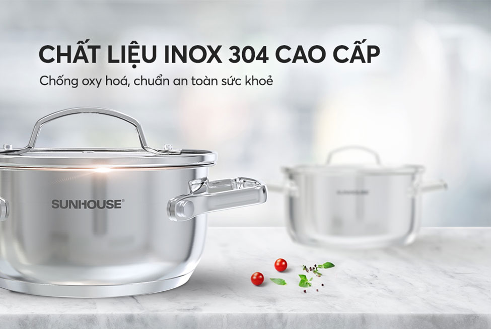 Chất Liệu Inox 304 Cao Cấp – Nồi Inox Sunhouse Chính Hãng Đạt Chuẩn An Toàn Sức Khỏe Quốc Tế